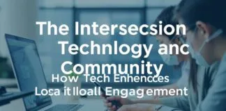 The Intersection of Technology and Community: How Tech Enhances Local Engagement The Intersection of Technology and Community: How Tech Enhances Local Engagement