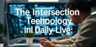 The Intersection of Technology and Everyday Life: A Deep Dive The Intersection of Technology and Daily Life: An In-Depth Look