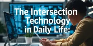 The Intersection of Technology and Everyday Life: A Comprehensive Exploration The Intersection of Technology and Daily Life: An In-Depth Examination