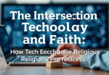 The Intersection of Technology and Faith: How Tech Enhances Religious Practices The Intersection of Technology and Faith: How Tech Enhances Religious Practices