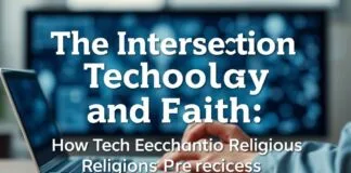 The Intersection of Technology and Faith: How Tech Enhances Religious Practices The Intersection of Technology and Faith: How Tech Enhances Religious Practices