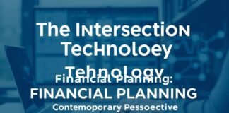 The Intersection of Technology and Financial Planning: A Modern Approach The Intersection of Technology and Financial Planning: A Contemporary Perspective