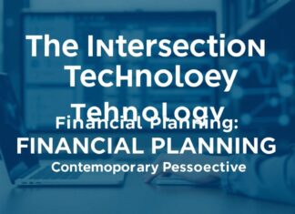 The Intersection of Technology and Financial Planning: A Modern Approach The Intersection of Technology and Financial Planning: A Contemporary Perspective