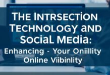 The Intersection of Technology and Social Media: Boosting Your Online Presence The Intersection of Technology and Social Media: Enhancing Your Online Visibility