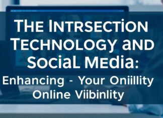The Intersection of Technology and Social Media: Boosting Your Online Presence The Intersection of Technology and Social Media: Enhancing Your Online Visibility
