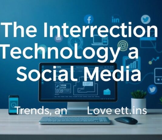The Intersection of Technology and Social Media: Trends and Innovations The Intersection of Technology and Social Media: Trends and Innovations