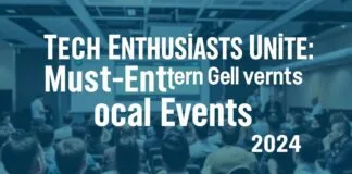 Tech Enthusiasts Unite: Must-Attend Local Gatherings in 2024 Tech Enthusiasts Unite: Must-Attend Local Events in 2024