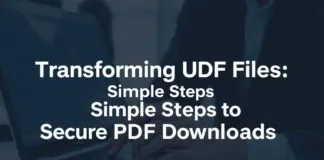 Transforming UDF Files: Simple Steps to Secure PDF Downloads Transforming UDF Files: Simple Steps to Secure PDF Downloads